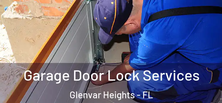 Garage Door Lock Services Glenvar Heights - FL
