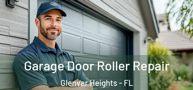 Garage Door Roller Repair Glenvar Heights - FL