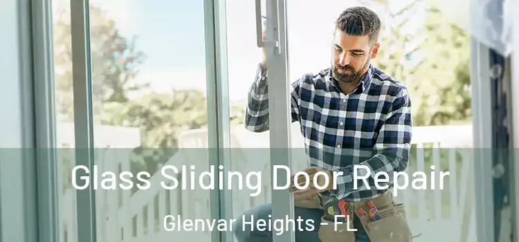 Glass Sliding Door Repair Glenvar Heights - FL