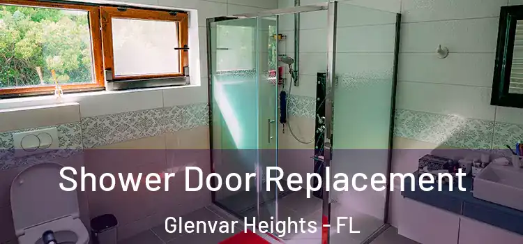 Shower Door Replacement Glenvar Heights - FL