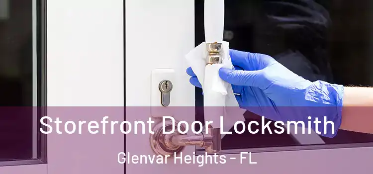 Storefront Door Locksmith Glenvar Heights - FL